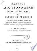 Nouveau dictionnaire francois-allemand et allemand-francois tome premier [-second]