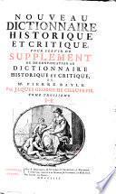Nouveau dictionnaire historique et critique, pour servir de supplement ou de continuation au dictionnaire historique et critique, de Mr. Pierre Bayle