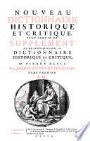 Nouveau dictionnaire historique et critique, pour servir de supplement ou de continuation au Dictionnaire historique et critique de mr. Pierre Bayle. Par Jaques George De Chaufepié. Tome premier [-quatrieme!