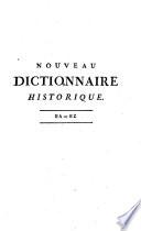 Nouveau Dictionnaire historique, ou histoire abrégée de tous les Hommes... célébres...