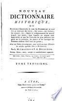 Nouveau dictionnaire historique ou histoire abrégée de tous les hommes qui se sont fait un nom par des talens, des vertus, des forfaits, des erreurs, etc