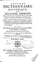 Nouveau dictionnaire historique, ou Histoire abrégée de tous les hommes qui se sont fait un nom par des talens, des vertus, des forfaits, des erreurs...