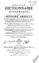 Nouveau dictionnaire historique ou Histoire abregée de tous les hommes qui se sont fait un nom par le génie, les talens, les vertus, les erreurs [et]c., depuis le commencement du monde jusqu'à nos jours ...