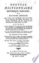Nouveau dictionnaire historique-portatif, ou Histoire abrégée de tous les hommes qui se sont fait un nom par des talens, des vertus ...&c.&c. ...Avec des tables chronologiques ... Par une société de gens de lettres [or rather, by Louis Maïeul Chaudon]. Nouvelle édition revue, etc