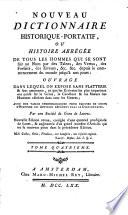 Nouveau dictionnaire historique-portatif, ou Histoire abrégée de tous les hommes qui se sont fait un nom par des talens, des vertus, des forfaits, des erreurs, &c. &c., depuis le commencement du monde jusqu'à nos jours