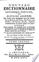 Nouveau Dictionnaire Historique Portatif, Ou Histoire Abregée De Tous Les Hommes Qui Se Sont fait un Nom par des Talens, des Vertus, des Forfaits, des Erreurs ...