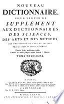Nouveau Dictionnaire, Pour Servir De Supplément Aux Dictionnaires Des Sciences, Des Arts Et Des Métiers
