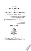 *Nouveau Duhamel, ou traite' des arbres et arbustes que l'on cultive en France, redige' par G.-L.-A. Loiseleur Deslongchamps ... avec des figures d'apres les dessins de MM. P.-J. Redoute' et P. Bessa