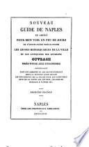 Nouveau guide de Naples en abrégé pour bien voir en peu de jours et d'une manière très econome les choses remarquables de la ville et les antiquites des environs