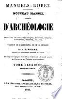 Nouveau manuel complet d'archéologie, ou Traité sur les antiquités grecques, étrusques, romaines, egyptiennes, indiennes, etc., etc. traduit de l'allemand de M. O. Muller, par M. P. Nicard
