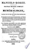 Nouveau manuel complet de minéralogie, ou tableau de toutes les substances minérales précédé de considérations historiques sur la minéralogie ...