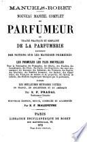 Nouveau manuel complet du parfumeur, ou, Traité pratique et simplifié de la parfumerie