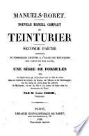 Nouveau manuel complet du teinturier. Seconde partie, contenant de nombreuses recettes a l'usage des teinturiers sur coton et sur laine, et une série de formules sur les opérations qui s'exécutent sur les fils de coton dans les ateliers de teinture de Rouen, de l'Alsace et de l'Allemagne ... par M. Louis Ulrich