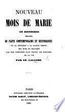 Nouveau Mois de Marie en histoires, recueil de faits contemporains et historiques, etc