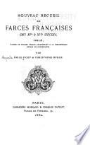 Nouveau recueil de farces françaises des XVe & XVIe siècles pub. d'après un volume unique appartenant à la Bibliothèque royale de Copenhague