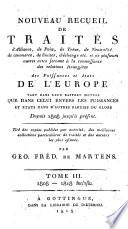Nouveau recueil général de traités, conventions et autres transactions remarquables servant à la connaissance des relations étrangères des puissances et états dans leurs rapports mutuels