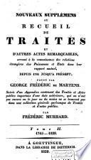 Nouveau recueil général de traités, conventions et autres transactions remarquables servant à la connaissance des relations étrangères des puissances et états dans leurs rapports mutuels