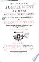 Nouveau supplément au Grand dictionnaire historique, généalogique, géographique, etc. de M. Louis Moreri, pour servir à la dernière édition de l'an 1732 et aux précédentes... [par l'abbé Claude-Pierre Goujet]