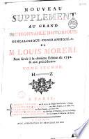 Nouveau supplément au Grand dictionnaire historique, généalogique, géographique, etc. de M. Louis Moreri, pour servir à la dernière édition de l'an 1732 et aux précédentes... [par l'abbé Claude-Pierre Goujet]