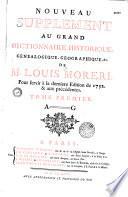 Nouveau supplément au Grand dictionnaire historique, généalogique, géographique, etc. de M. Louis Moreri, pour servir à la dernière édition de l'an 1732 et aux précédentes... [par l'abbé Claude-Pierre Goujet]