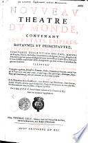 Nouveau théâtre du monde, contenant les Estats, empires, royaumes, et principautez, representez par l'ordre et veritable description des pays, moeurs des peuples, forces, richesses, gouvernemens, religions, princes, magistrats & souverains... Par le sieur D.T.V.Y.... Avec un nouveau supplement
