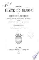 Nouveau traite de blason ou Sciences des armoiries mise a la portée des gens du monde ... par Victor Bouton
