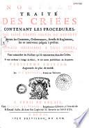 Nouveau Traité des criées, contenant les procédures pour faire toutes sortes de décrets, suivant les coutumes, ordonnances, arrests et règlemens sur ce intervenus jusques à présent, ouvrage nécessaire à tous juges, avocats, procureurs, huissiers et praticiens pour connoistre les nullitez qui se rencontrent, dans des criées...