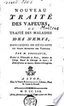 Nouveau traité des vapeurs, ou Traité des Maladies des Nerfs, Dans lequel ou développe les vrais principes des Vapeurs