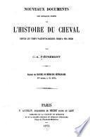 Nouveaux documents sur quelques points de l'histoire du cheval depuis les temps paléontologiques jusqu'à nos jours