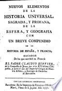 Nouveaux élémens d'histoire et de géographie. Nuevos Elementos de la Historia Universal, sagrada, y profana, de la esfera, y geografia, con un breve compendio de la historia de España, y Francia; sacados de los que escribió en francés ... C. Buffier by Narciso Riera