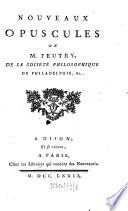 Nouveaux opuscules de M. Feutry, de la Société philosophique de Philadelphie, &c..