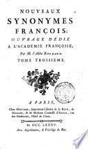 Nouveaux synonymes françois; ouvrage dédié a l'académie françoise, par m. l'abbé Roubaud. Tome premier °-quatrieme]