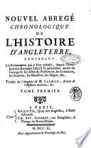Nouvel abrege chronologique de l'histoire d'Angleterre, contenant les evenemens qui y sont relatifs, depuis l'invasion des romains jusqu'a la quinzieme annee de George 2. les actes du parlement, les creations, les guerres, les batailles, les sieges, &c. Traduit de l'anglois de M. Salmon, auteur de l'histoire moderne, &c. Tome premier(-second)