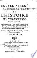 Nouvel abregé chronologique de l'histoire d'Angleterre, contenant les evénemens qui y sont relatifs, depuis l'invasion des Romains jusqu'à la quinzième année de George II., les Actes du Parlement, les créations, les guerres, les batailles, les siéges, &c