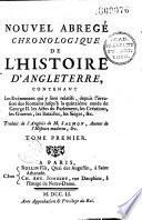 Nouvel abrégé chronologique de l'histoire d'Angleterre, contenant les événemens qui y sont relatifs, depuis l'invasion des Romains jusqu'à la quinzième année de George II. Les actes du parlement, les créations, les guerres, les batailles, les sièges, &c. Traduit de l'anglois de M. Salmon,... &c