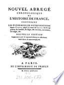 Nouvel Abregé Chronologique De L'Histoire De France Contenant Les Événemens De Notre Histoire depuis Clovis jusqu'à la mort de Louis XIV. ... Nouvelle Edition Augmentée & ornée de vignettes & fleurons en taille-douce