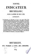 Nouvel indicateur bruxellois, pour l'année 1819, contenant un historique sur Bruxelles et tout ce que cette ville et ses environs renferment de remarquables ...