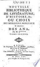 Nouvelle bibliothèque de littérature, d'histoire .. ou choix des meilleurs morceaux tirés des Ana