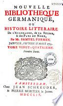 Nouvelle bibliothèque germanique ou Histoire littéraire de l'Allemagne, de la Suisse & des Pays du Nord
