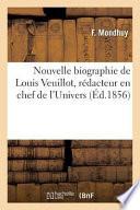 Nouvelle Biographie de Louis Veuillot, Redacteur En Chef de L'Univers