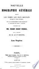 Nouvelle biographie générale depuis les temps les plus reculées jusqu'à nos jours, avec les renseignements bilbiographiques et l'indication des sources à consultier