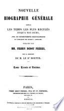 Nouvelle biographie générale depuis les temps les plus reculées jusqu'à nos jours, avec les renseignements bilbiographiques et l'indication des sources à consultier