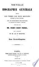 Nouvelle biographie générale depuis les temps les plus reculées jusqu'à nos jours, avec les renseignements bilbiographiques et l'indication des sources à consultier