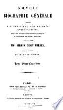 Nouvelle biographie générale depuis les temps les plus reculées jusqu'à nos jours, avec les renseignements bilbiographiques et l'indication des sources à consultier