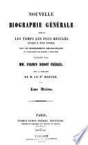 Nouvelle biographie générale depuis les temps les plus reculées jusqu'à nos jours, avec les renseignements bilbiographiques et l'indication des sources à consultier