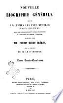Nouvelle biographie générale depuis les temps les plus reculés jusqu'à nos jours, avec les renseignement bibliographiques et l'indication des sources à consulter