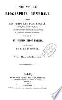 Nouvelle biographie générale depuis les temps les plus reculés jusqu'à nos jours, avec les renseignement bibliographiques et l'indication des sources à consulter