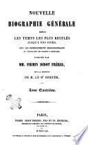 Nouvelle biographie générale depuis les temps les plus reculés jusqu'à nos jours, avec les renseignement bibliographiques et l'indication des sources à consulter