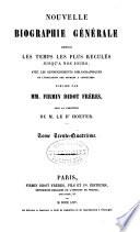 Nouvelle biographie générale depuis les temps les plus reculés jusqu'à nos jours, avec les renseignements bibliographiques et l'indication des sources à consulter