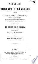Nouvelle biographie générale depuis les temps les plus reculés jusqu'à nos jours, avec les renseignements bibliographiques et l'indication des sources à consulter